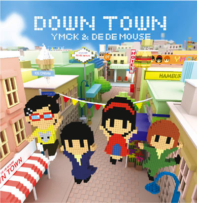 DOWN TOWN 　YMCK & DE DE MOUSE