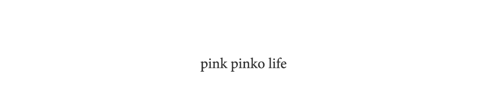pink pinko life