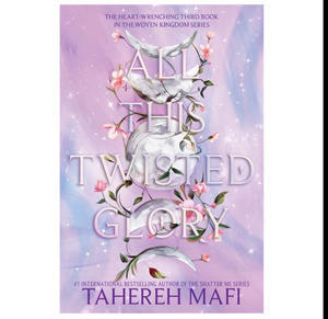 Obtain All This Twisted Glory (This Woven Kingdom, #3) by Tahereh Mafi - 