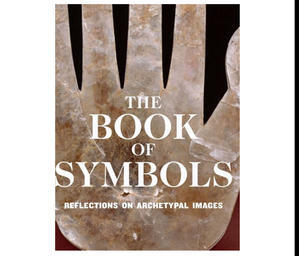 READ NOW The Book of Symbols: Reflections on Archetypal Images by Ami Ronnberg - 