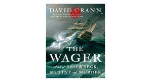 [PDF] Book Instant Access The Wager: A Tale of Shipwreck, Mutiny and Murder - 