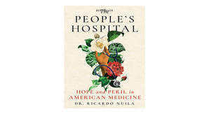 [PDF] Book The People's Hospital: Hope and Peril in American Medicine - 
