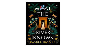[PDF] Books Read What the River Knows (Secrets of the Nile #1) - 