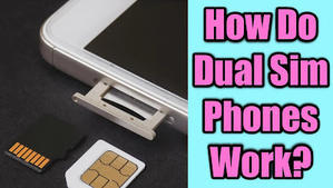 How Do Dual Sim Phones Work? - 