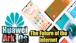 Huawei Ark OS: The Future of the Internet - 