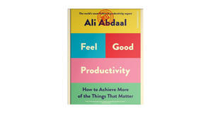 PDF Book Instant Read: Feel-Good Productivity: How to Do More of What Matters to You by Ali  Abdaal - 