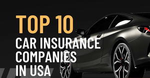Top 10 Auto Insurance Companies in the USA: Navigate Your Coverage Options with Confidence - 