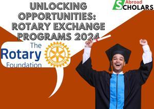 Unlocking Opportunities: Rotary Exchange Programs 2024 - 