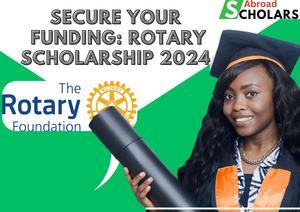 Secure Your Funding: Rotary Scholarship 2024 - 