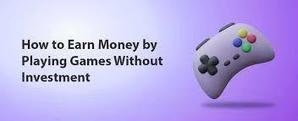 How to earn money by playing games without investment - 