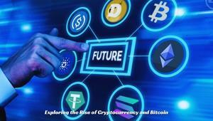  Unlocking the Future: Exploring the Rise of Cryptocurrency and Bitcoin - 