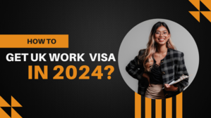 How To Get UK Work Visa in 2024? - 