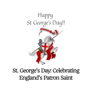 St. George's Day: Celebrating England's Patron Saint - 