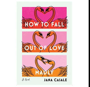 OBTAIN (PDF) Books How to Fall Out of Love Madly (Author Jana Casale) - 