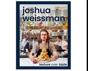 Read Now Joshua Weissman: Texture Over Taste (Author Joshua Weissman) - 