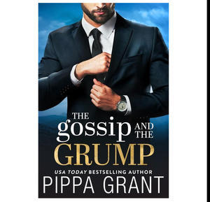 DOWNLOAD P.D.F The Gossip and the Grump (Three BFFs and a Wedding #2) (Author Pippa Grant) - 