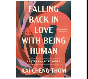 Download [PDF] Falling Back in Love with Being Human: Letters to Lost Souls (Author Kai Cheng Thom) - 