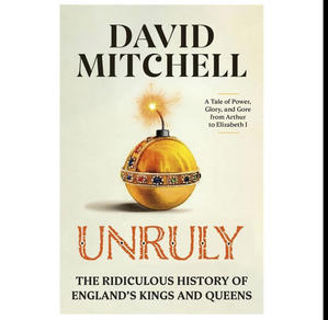 READ B.o.ok Unruly: The Ridiculous History of England's Kings and Queens (Author David   Mitchell) - 
