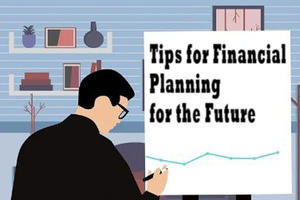 Tips for Financial Planning for the Future - 