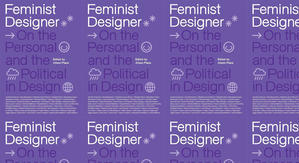 Best! To Read Feminist Designer: On the Personal and the Political in Design by: Alison Place - 
