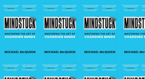 Download PDF Books Mindstuck: Mastering the Art of Changing Minds by: Michael McQueen - 