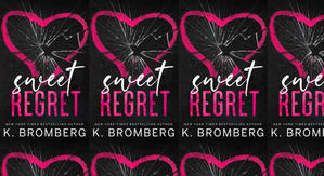 Best! To Read Sweet Regret by: K. Bromberg - 