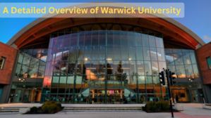 A Detailed Overview of Warwick University - 