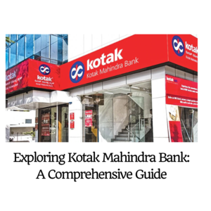 Exploring Kotak Mahindra Bank: A Comprehensive Guide - 