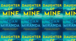 Best! To Read Daughter of Mine by: Megan Miranda - 