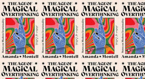 Good! To Download The Age of Magical Overthinking: Notes on Modern Irrationality by: Amanda Montell - 