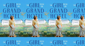 Read PDF Books The Girl from the Grand Hotel by: Camille Aubray - 