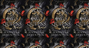 Get PDF Books The War of Two Queens (Blood And Ash, #4) by: Jennifer L. Armentrout - 