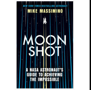 Get PDF Book Moonshot: A NASA Astronaut?s Guide to Achieving the Impossible (Author Mike Massimino) - 
