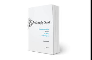 Free Now! e-Book Simply Said: Communicating Better at Work and Beyond (Author Jay Sullivan) - 