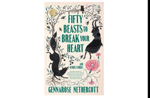 OBTAIN (PDF) Books Fifty Beasts to Break Your Heart: And Other Stories (Author GennaRose Nethercott) - 