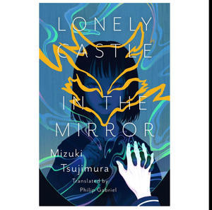 Free To Read Now! Lonely Castle in the Mirror (Author Mizuki Tsujimura) - 