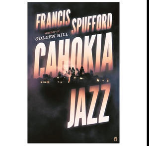 Download [PDF] Cahokia Jazz (Author Francis Spufford) - 
