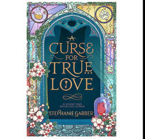 Get PDF Book A Curse for True Love (Once Upon a Broken Heart, #3) (Author Stephanie Garber) - 