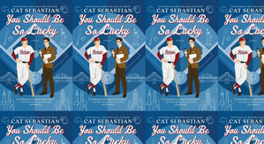 Best! To Read You Should Be So Lucky by: Cat Sebastian - 