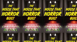 Best! To Read The House That Horror Built by: Christina Henry - 