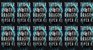 Good! To Download The Deer and the Dragon (No Other Gods, #1) by: Piper C.J. - 