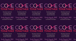 Best! To Read Come Together: The Science (and Art!) of Creating Lasting Sexual Connections by: Emily - 