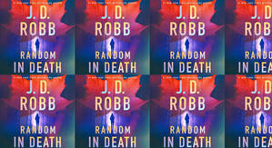 Best! To Read Random in Death (In Death, #58) by: J.D. Robb - 