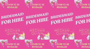 Get PDF Books Bridesmaid for Hire by: Meghan Quinn - 