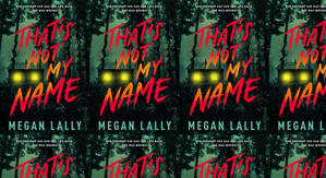 Good! To Download That's Not My Name by: Megan Lally - 