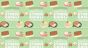 Read PDF Books The Unofficial Studio Ghibli Cookbook: 50+ Delicious Recipes Inspired by Your Favorit - 