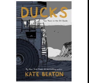 Read Now Ducks: Two Years in the Oil Sands (Author Kate Beaton) - 