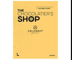 READ NOW The Chocolatier's Kitchen (Author The proud collective of Callebaut Chefs) - 