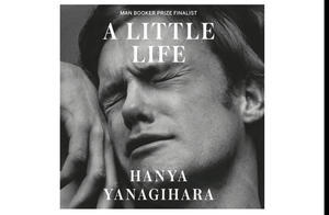 Free To Read Now! A Little Life (Author Hanya Yanagihara) - 