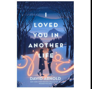 DOWNLOAD NOW I Loved You in Another Life (Author David  Arnold) - 